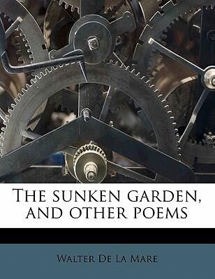 The sunken garden, and other poems