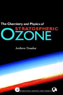 Chemistry and Physics of Stratospheric Ozone