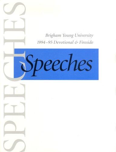 Speeches: Brigham Young University 1994-1995 Devotional & Fireside Speeches