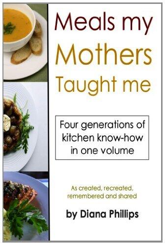 Meals My Mothers Taught Me: Four generations of kosher kitchen know-how in one volume