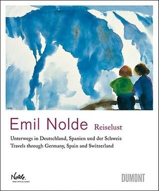 Emil Nolde: Wanderlust: Travels through Germany, Spain and Switzerland
