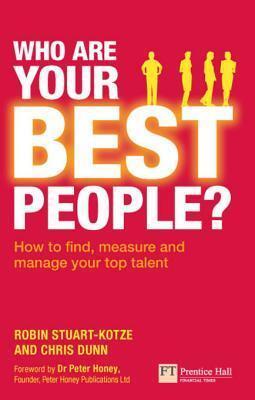 Who Are Your Best People?: How to Find, Measure and Manage Your Top Talent