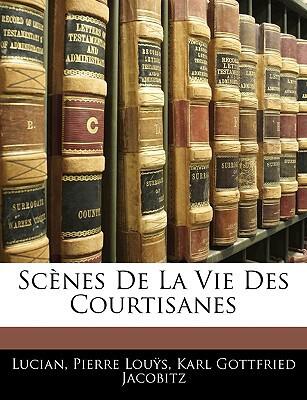 Scènes De La Vie Des Courtisanes