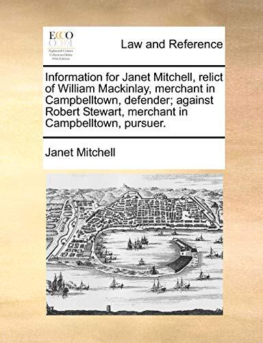 Information for Janet Mitchell, Relict of William Mackinlay, Merchant in Campbelltown, Defender; Against Robert Stewart, Merchant in Campbelltown, Pursuer
