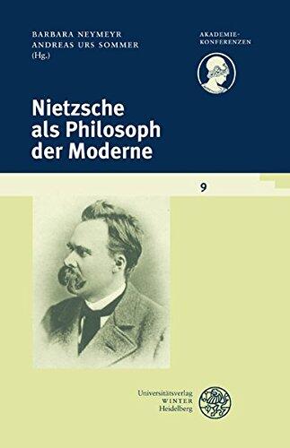 Nietzsche ALS Philosoph Der Moderne (Akademiekonferenzen)