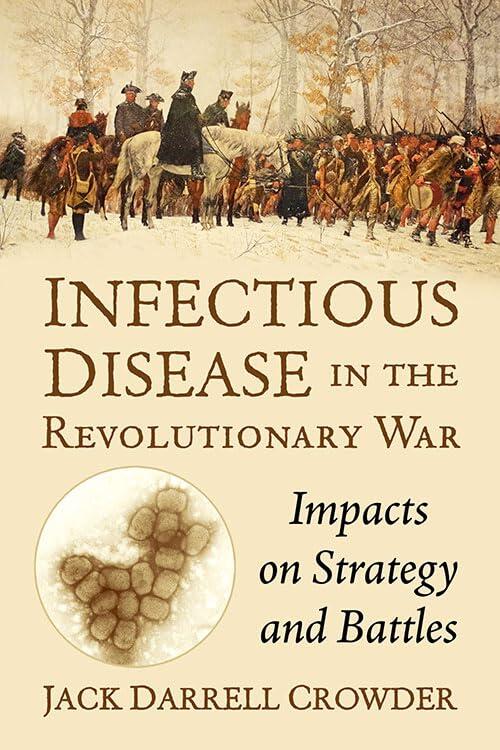Infectious Disease in the Revolutionary War: Impacts on Strategy and Battles