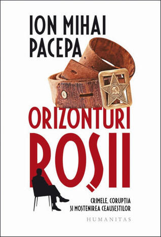 Orizonturi roșii: crimele, corupția și moștenirea Ceaușeștilor