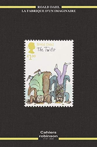 Roald Dahl, La Fabrique d'un Imaginaire: Cahiers Robinson N°47