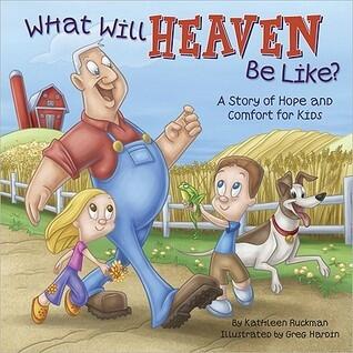 What Will Heaven Be Like?: A Story of Hope and Comfort for Kids