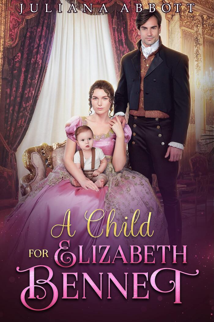 A Child for Elizabeth Bennet: A Pride and Prejudice Variation