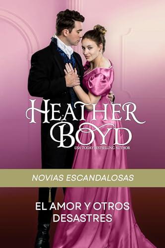 El Amor y Otros Desastres (Novias Escandalosas nº 3)