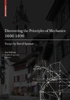 Discovering the Principles of Mechanics 1600-1800: Essays