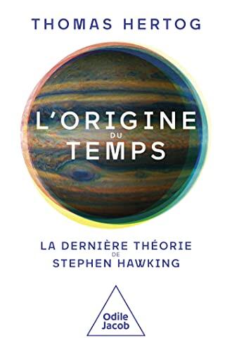 L'Origine Du Temps: La Dernière Théorie De Stephen Hawking