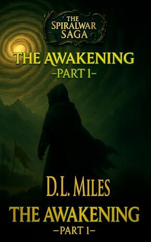 The Spiral War Saga : Book I: The Awakening Part 1