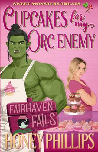 Cupcakes for My Orc Enemy: A Cozy Monster Romance