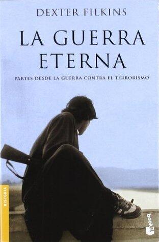 La guerra eterna: Partes desde la guerra contra el terrorismo