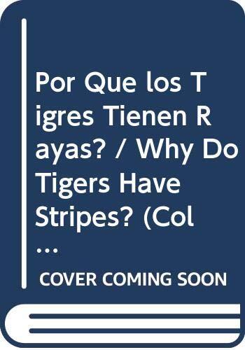 Por Que los Tigres Tienen Rayas? : Why Do Tigers Have Stripes?