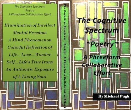 The Cognitive Spectrum ~Poetry~ A Phreeform Collaborative Effort