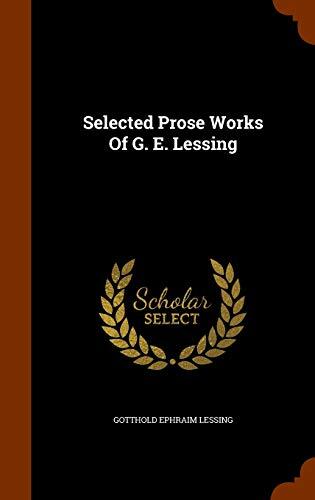 Selected Prose Works Of G. E. Lessing