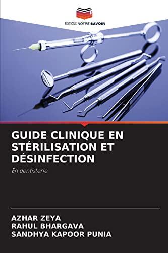 GUIDE CLINIQUE EN STÉRILISATION ET DÉSINFECTION: En dentisterie
