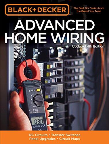 Advanced Home Wiring: DC Circuits, Transfer Switches, Panel Upgrades, Circuit Maps and More (Updated 4th Edition)