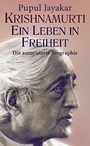 Krishnamurti. Ein Leben in Freiheit.