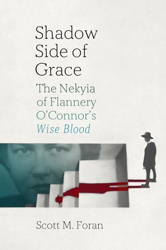 Shadow Side of Grace: The Nekyia of Flannery O'Connor's Wise Blood