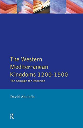 The Western Mediterranean Kingdoms: The Struggle for Dominion, 1200-1500