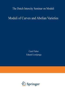 Moduli of Curves and Abelian Varieties: The Dutch Intercity Seminar on Moduli