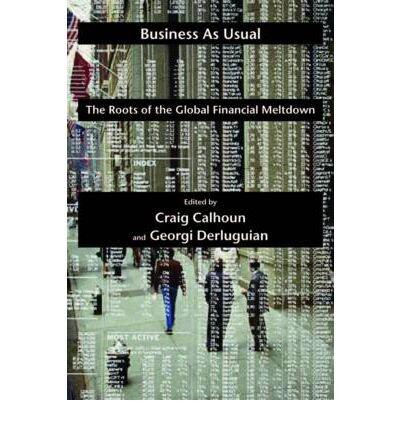 Business as Usual: The Roots of the Global Financial Meltdown