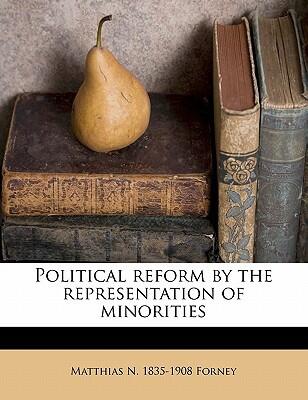 Political Reform by the Representation of Minorities