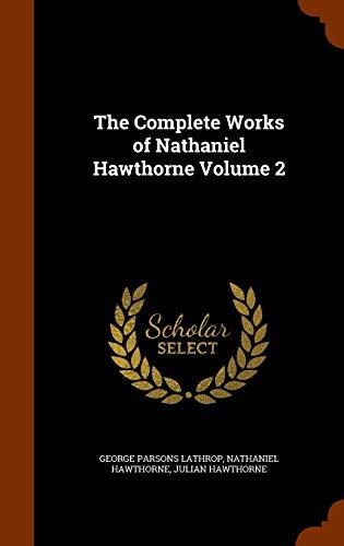 The Complete Works of Nathaniel Hawthorne Volume 2
