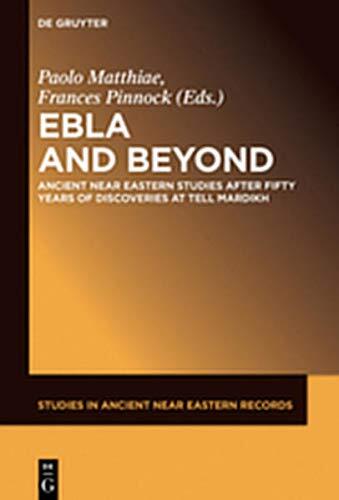 Ebla and Beyond: Ancient Near Eastern Studies After Fifty Years of Discoveries at Tell Mardikh