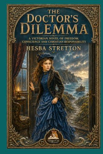 The Doctor's Dilemma: A Victorian Novel of Freedom, Conscience and Christian Responsibility