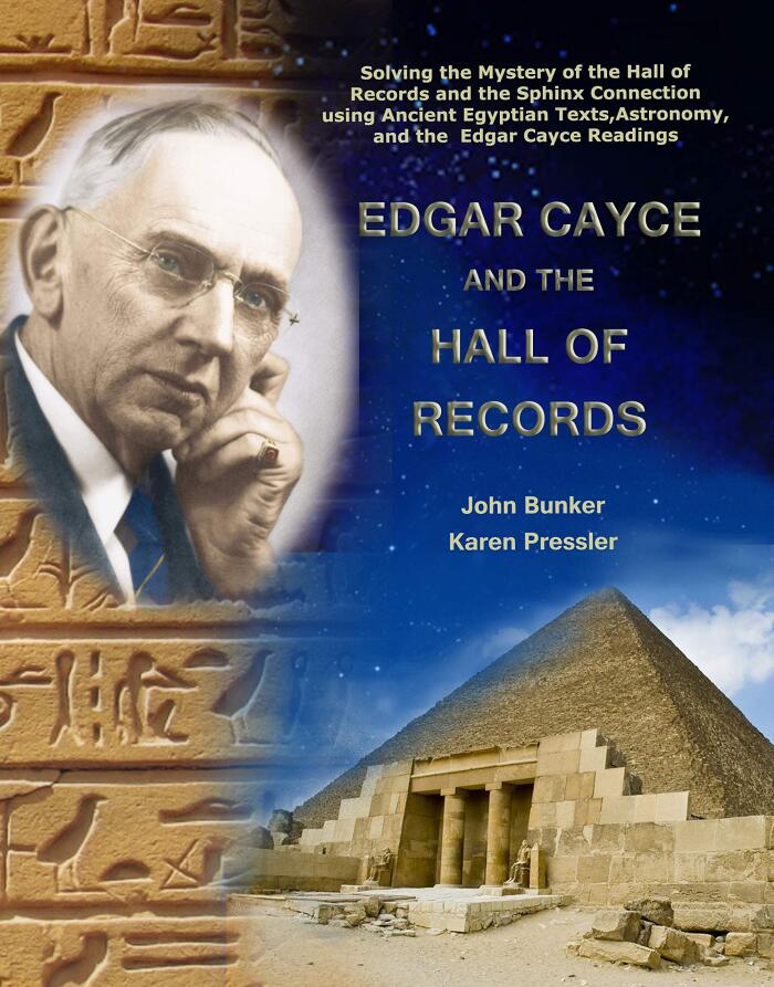 Edgar Cayce and the Hall of Records: Solving the Mystery of the Hall Of Records and the Sphinx Connection using Ancient Egyptian Texts, Astronomy, and the Edgar Cayce Readings