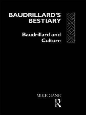 [(Baudrillard's Bestiary: Baudrillard and Culture )] [Author: Michael Gane] [Feb-1992]