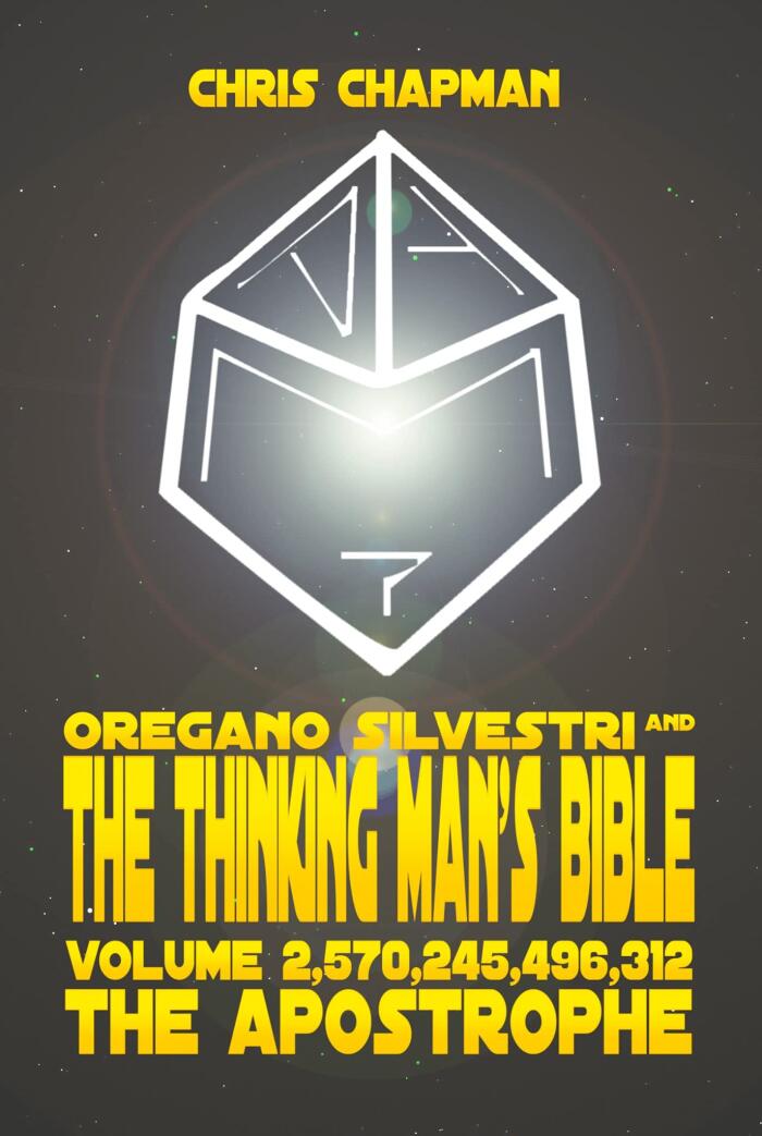 Oregano Silvestri and the Thinking Man's Bible : Volume 2,570,245,496,312 "The Apostrophe"