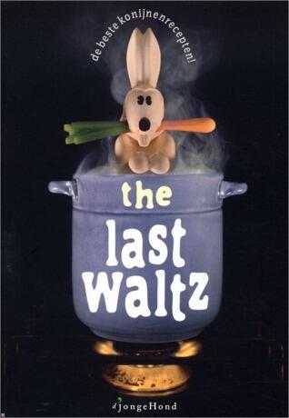 The last waltz. De beste konijnenrecepten!