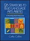 126 Strategies to Build Language Arts Abilities: A Month-By-Month Resource