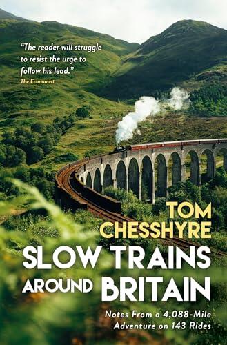 Slow Trains Around Britain: Notes From a 4,088-Mile Adventure on 143 Rides