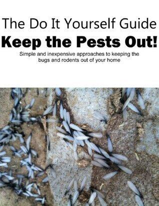The Do It Yourself Guide... Keep The Pests Out