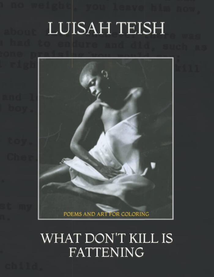 What Don't Kill You Is Fattening: Poems and Art for Coloring