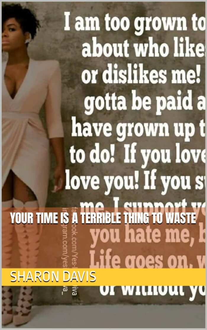 Your Time Is A Terrible Thing To Waste