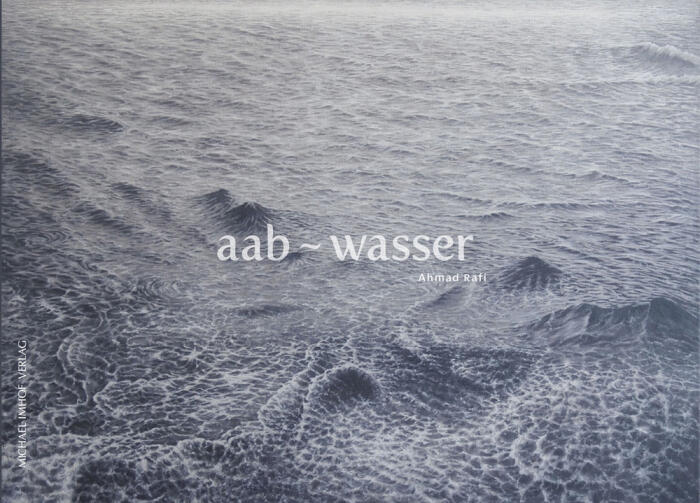 Aab ~ Wasser – Ahmad Rafi: Malerei & Installation /Paintings & Installation 2014-2018