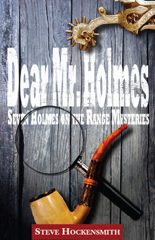 Dear Mr. Holmes: Seven Holmes on the Range Mysteries
