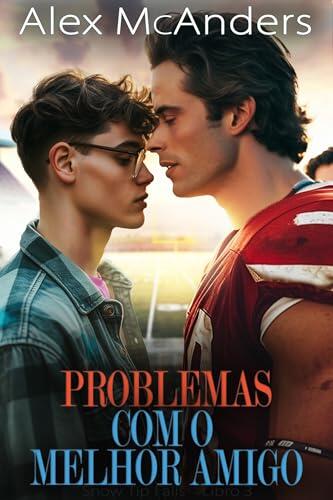 Problemas com o Melhor Amigo: Romance Esportivo Nerd/Jock MM (Snow Tip Falls Livro 3)