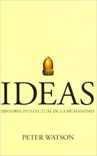 Ideas: Historia Intelectual de la Humanidad