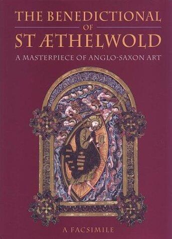 The Benedictional of St Aethelwold: A Masterpiece of Anglo-Saxon Art