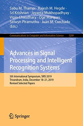 Advances in Signal Processing and Intelligent Recognition Systems: 5th International Symposium, SIRS 2019, Trivandrum, India, December 18–21, 2019, Revised ... Computer and Information Science Book 1209)