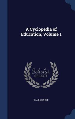 A Cyclopedia of Education, Volume 1